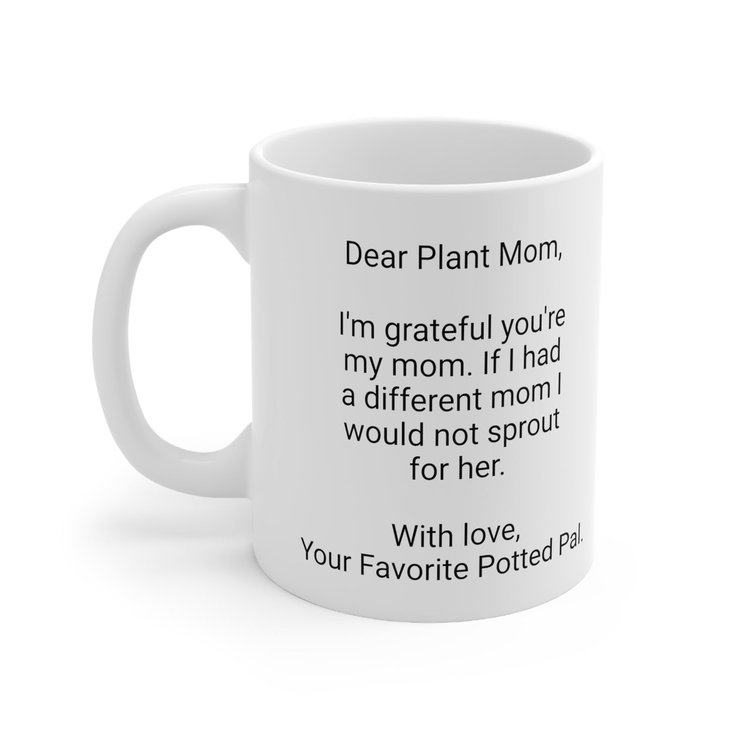 Plant Mother's Day 11oz Coffee Mug,"...would not sprout...",Novelty Botanist Present, Gardening Mom Gift, Funny Plant Lover Cup, House Plants