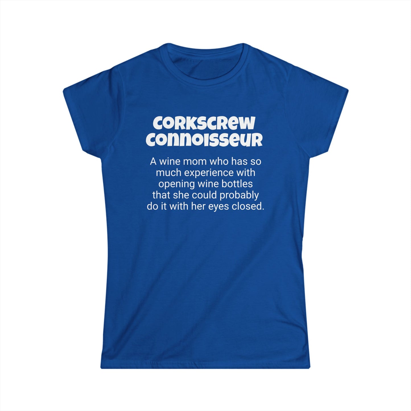 Funny Wine Mom's Women's Softstyle Tee,"Corkscrew Connoisseur", Mother's Day Gift,Ladies Adult T-shirt Unique Novelty Present