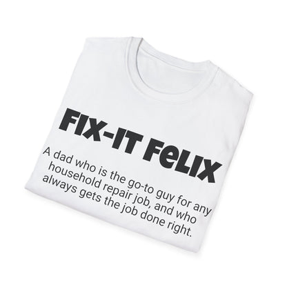 Funny Dad's Mens Softstyle T-shirt, "Fix-it Felix", Father's Day Gift, His Tee, Adult Humorous Unique Novelty Apparel Present