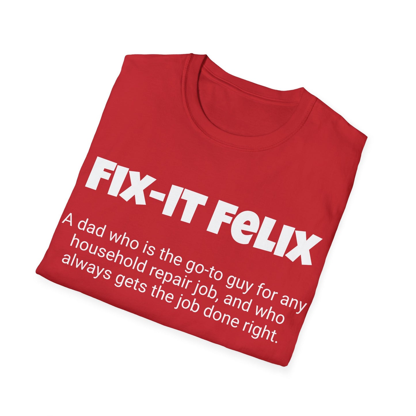 Funny Dad's Mens Softstyle T-shirt, "Fix-it Felix", Father's Day Gift, His Tee, Adult Humorous Unique Novelty Apparel Present