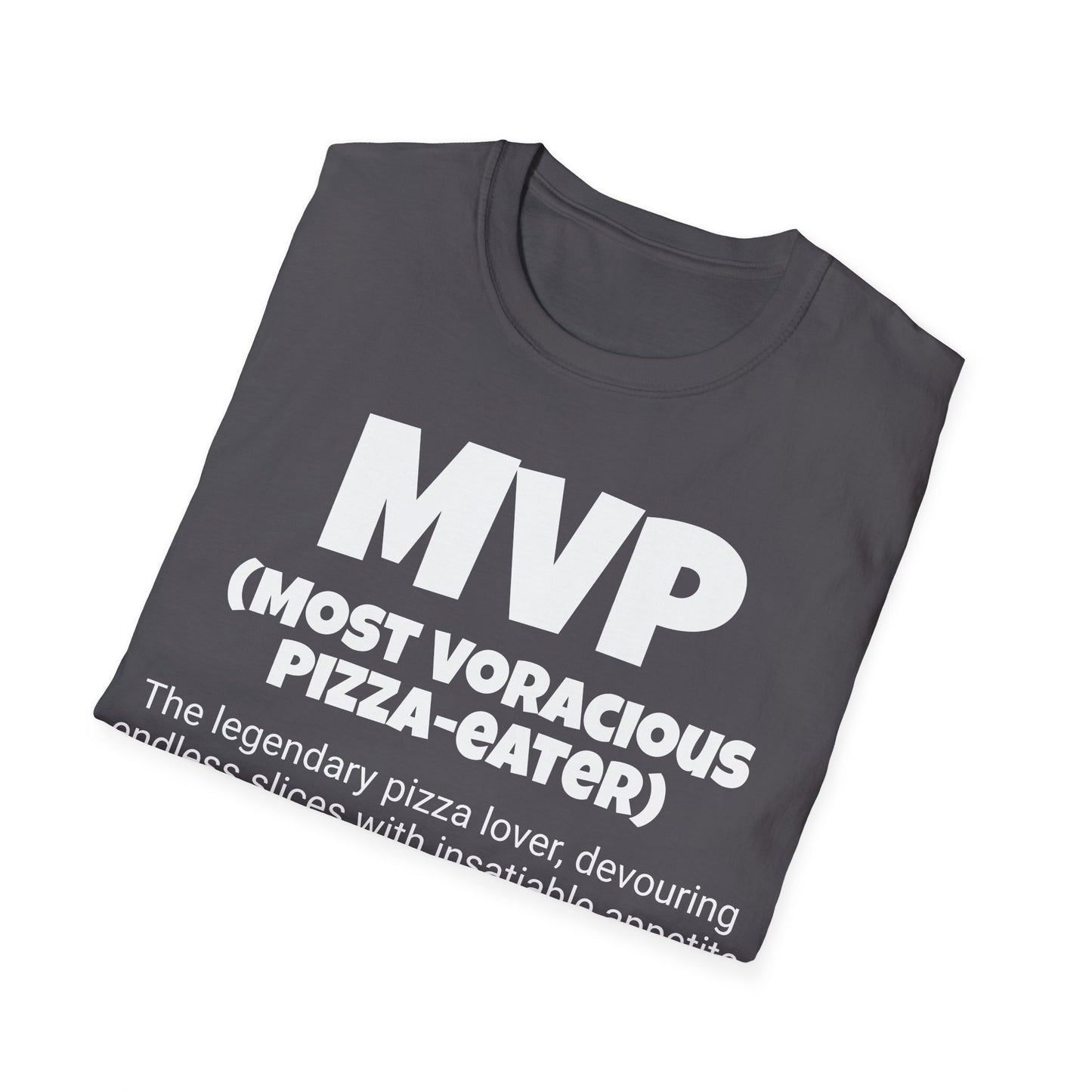 Funny Unisex Softstyle T-Shirt,"MVP - Most Voracious Pizza-eater ",Unique Apparel Gift, Humorous Cool Gag Novelty Tee Present